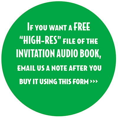 If you want a free high-res file of the Invitation Audio Book, email us a note after buying it using this form